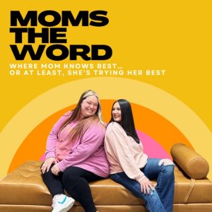 Moms the word podcast