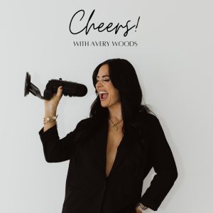 CHEERS! with Avery Woods podcast