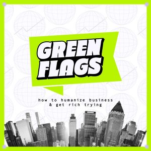 Green Flags podcast