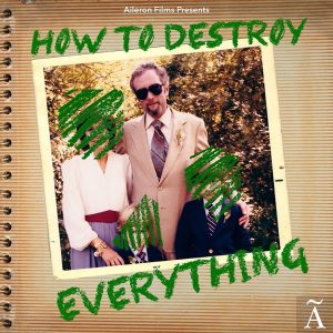 How To Destroy Everything podcast