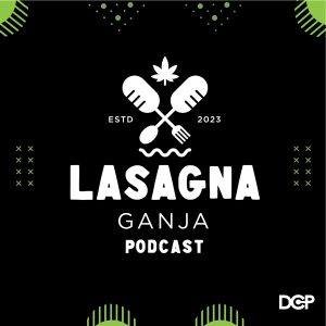 Lasagna Ganja podcast
