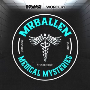 MrBallen’s Medical Mysteries podcast