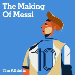 The Making of Messi podcast