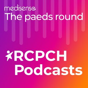 The paeds round - from RCPCH and Medisense podcast
