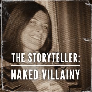 The Storyteller: Naked Villainy podcast