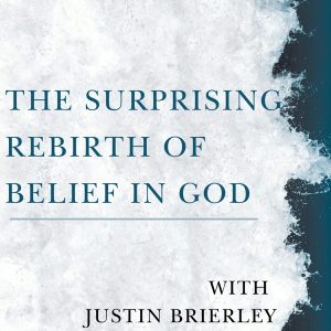 The Surprising Rebirth Of Belief In God podcast