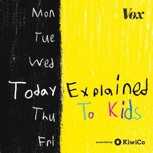 Today, Explained to Kids podcast
