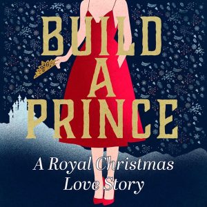 Build a Prince: A Royal Christmas Love Story podcast