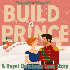 Build a Prince: A Royal Christmas Love Story
