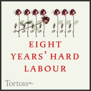 Eight years' hard Labour podcast