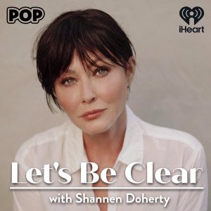 Let's Be Clear with Shannen Doherty podcast