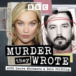 Murder They Wrote with Laura Whitmore and Iain Stirling podcast