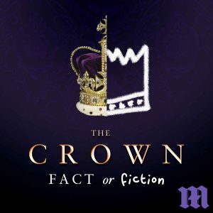 The Crown: Fact or Fiction podcast