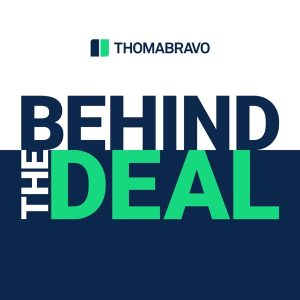 Thoma Bravo's Behind the Deal podcast