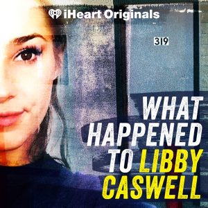 What Happened to Libby Caswell podcast