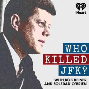 Who Killed JFK? podcast