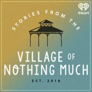 Stories from the Village of Nothing Much podcast