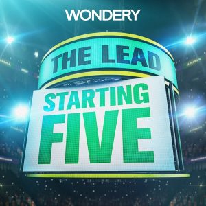 The Lead: Starting Five podcast