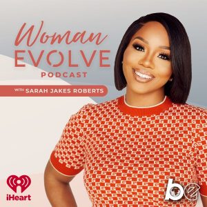 Woman Evolve with Sarah Jakes Roberts podcast