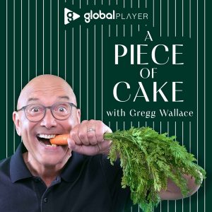 A Piece of Cake with Gregg Wallace podcast