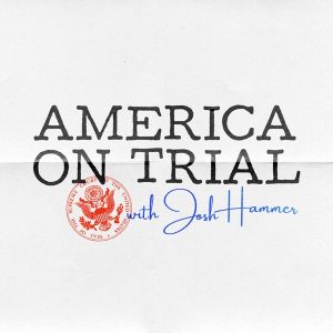America On Trial podcast