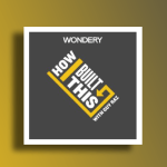 11 best How I Built This episodes for every entrepreneur
