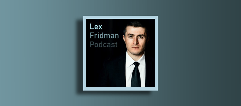 Best Lex Fridman podcasts