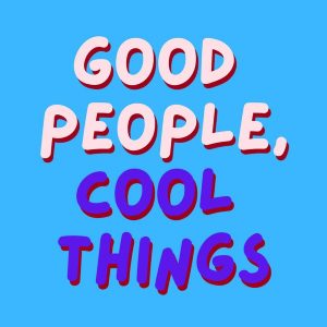 Good People, Cool Things podcast