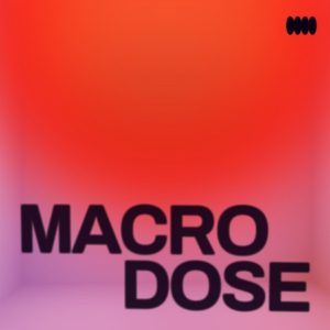 Macrodose podcast