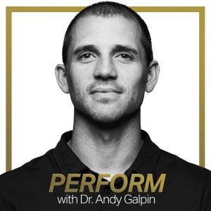 Perform with Dr. Andy Galpin podcast