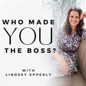 Who Made You the Boss? podcast