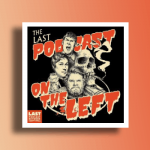 These are the Best Last Podcast on the Left Episodes for 2024