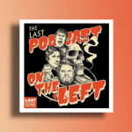 These are the best Last Podcast on the Left episodes for 2024
