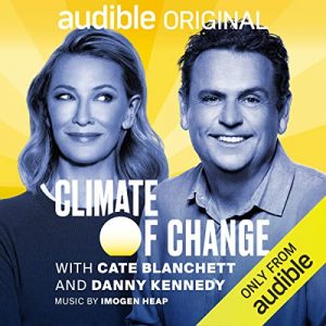 Climate of Change with Cate Blanchett and Danny Kennedy podcast