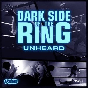 Dark Side of the Ring: Unheard podcast
