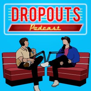 Dropouts podcast