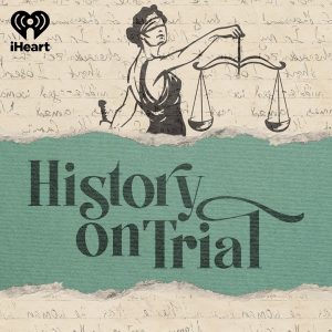 History on Trial podcast