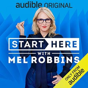 Start Here with Mel Robbins podcast
