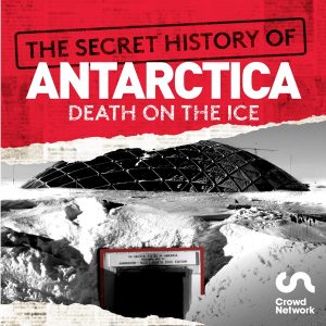 The Secret History of Antarctica: Death on the Ice podcast