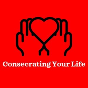 Consecrating Your Life podcast