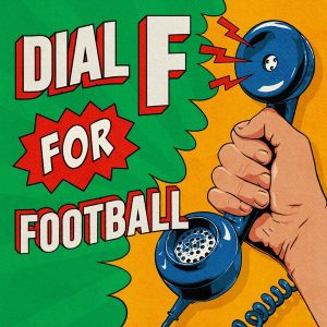 Dial F for Football podcast