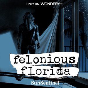 Felonious Florida podcast