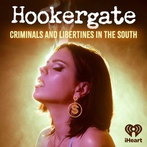 Hookergate: Criminals and Libertines in the South podcast