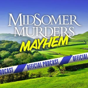 Midsomer Murders Mayhem podcast
