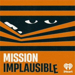 Mission Implausible podcast