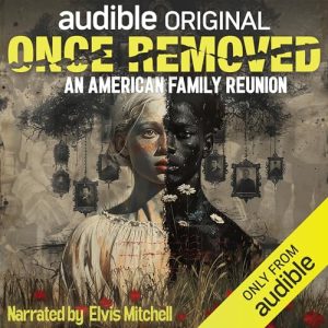 Once Removed: An American Family Reunion podcast