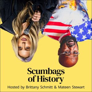 Scumbags Of History podcast