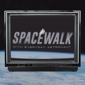 Spacewalk with Everyday Astronaut podcast