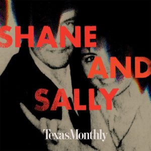 Texas Monthly True Crime: Shane and Sally podcast