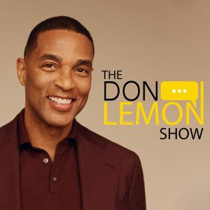 The Don Lemon Show podcast